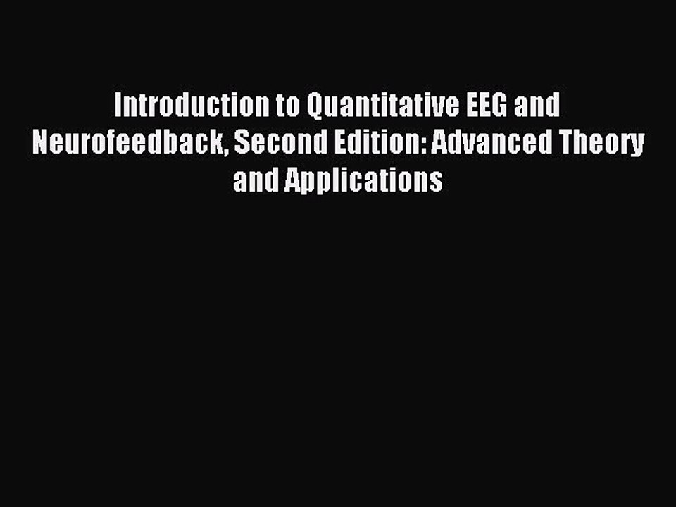 Read Introduction to Quantitative EEG and Neurofeedback Second Edition: Advanced Theory and