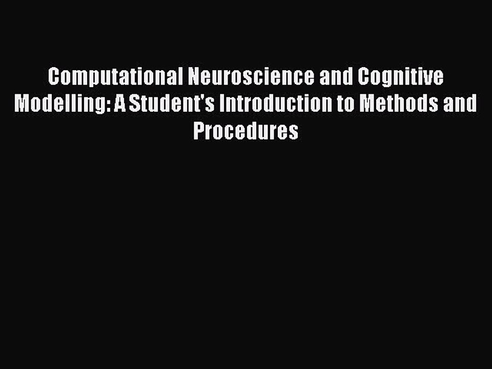 Read Computational Neuroscience and Cognitive Modelling: A Student's Introduction to Methods