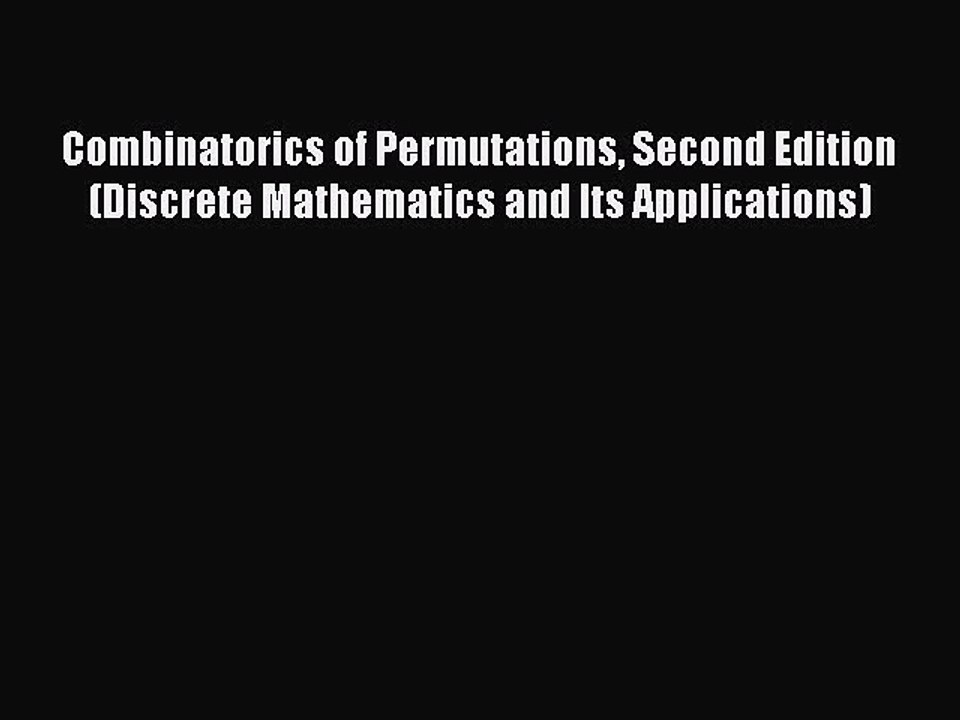 Download Combinatorics of Permutations Second Edition (Discrete Mathematics and Its Applications)