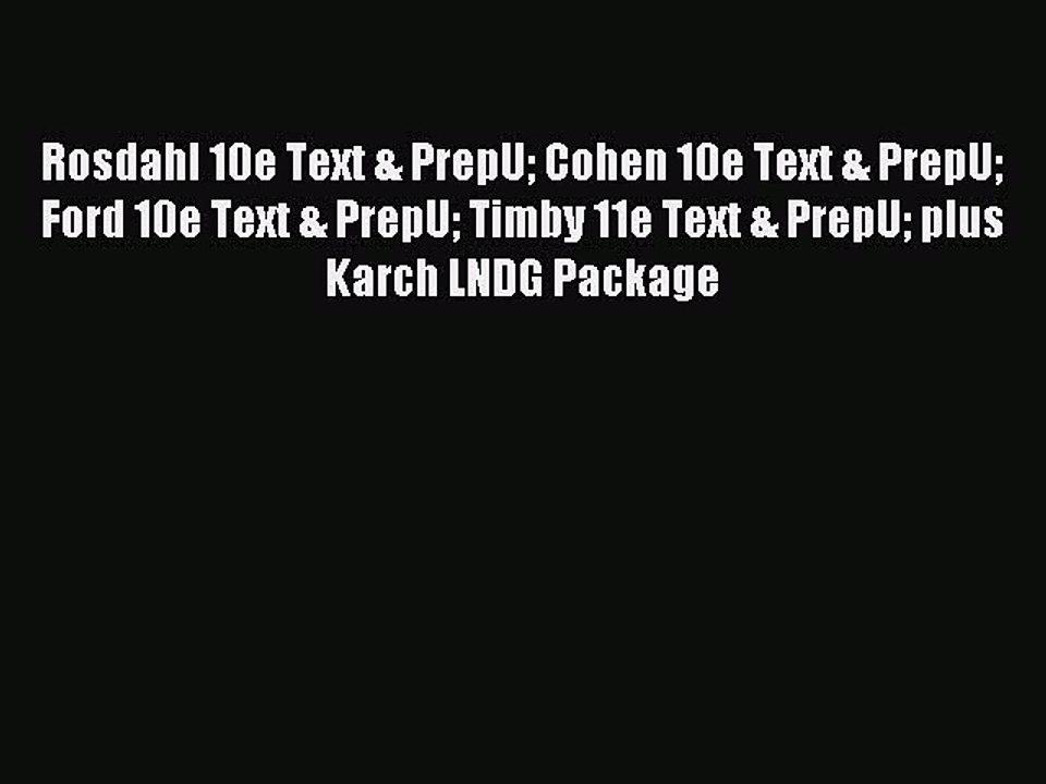 Read Rosdahl 10e Text & PrepU Cohen 10e Text & PrepU Ford 10e Text & PrepU Timby 11e Text &