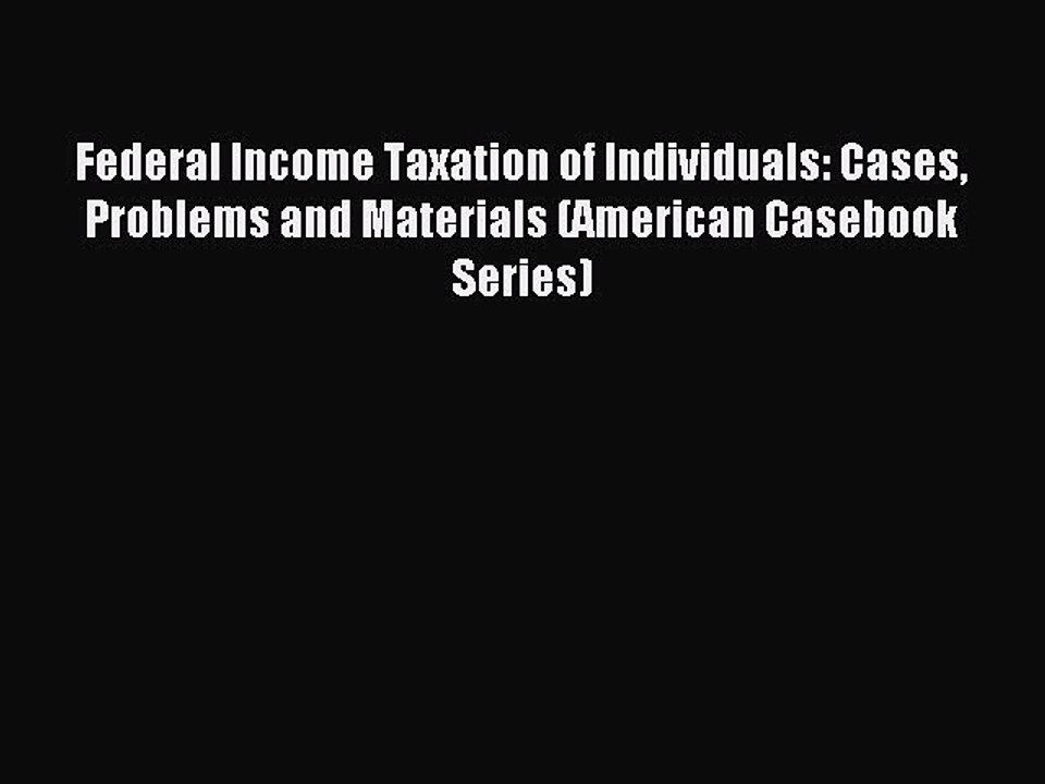 [Download PDF] Federal Income Taxation of Individuals: Cases Problems and Materials (American