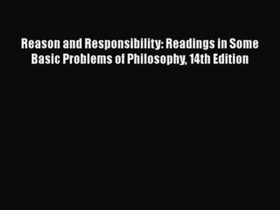 [PDF] Reason and Responsibility: Readings in Some Basic Problems of Philosophy 14th Edition
