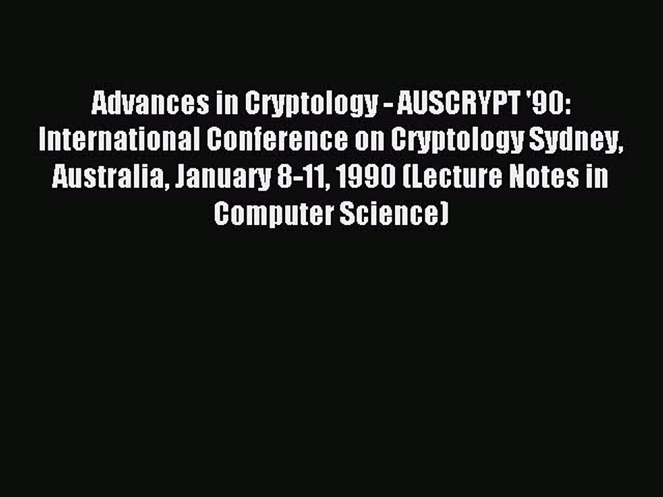 Read Advances in Cryptology - AUSCRYPT '90: International Conference on Cryptology Sydney Australia