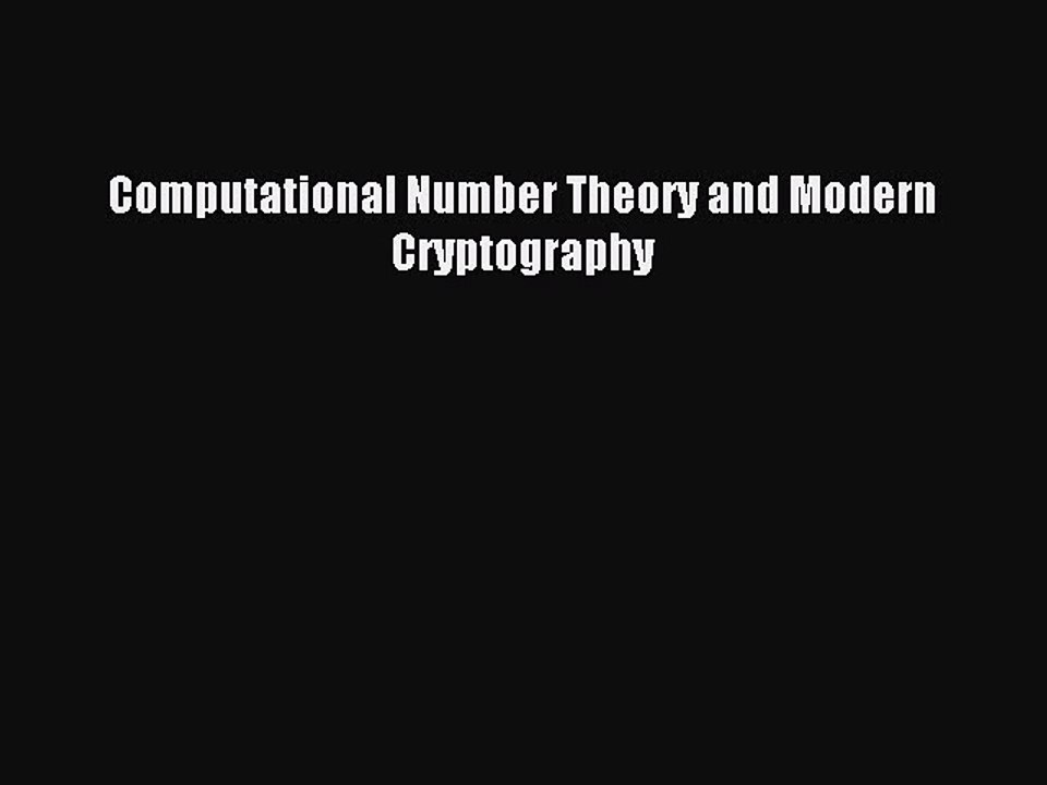 Download Computational Number Theory and Modern Cryptography PDF Online