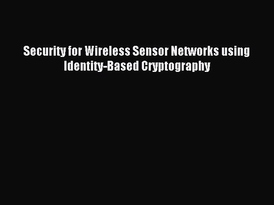 Read Security for Wireless Sensor Networks using Identity-Based Cryptography PDF Online