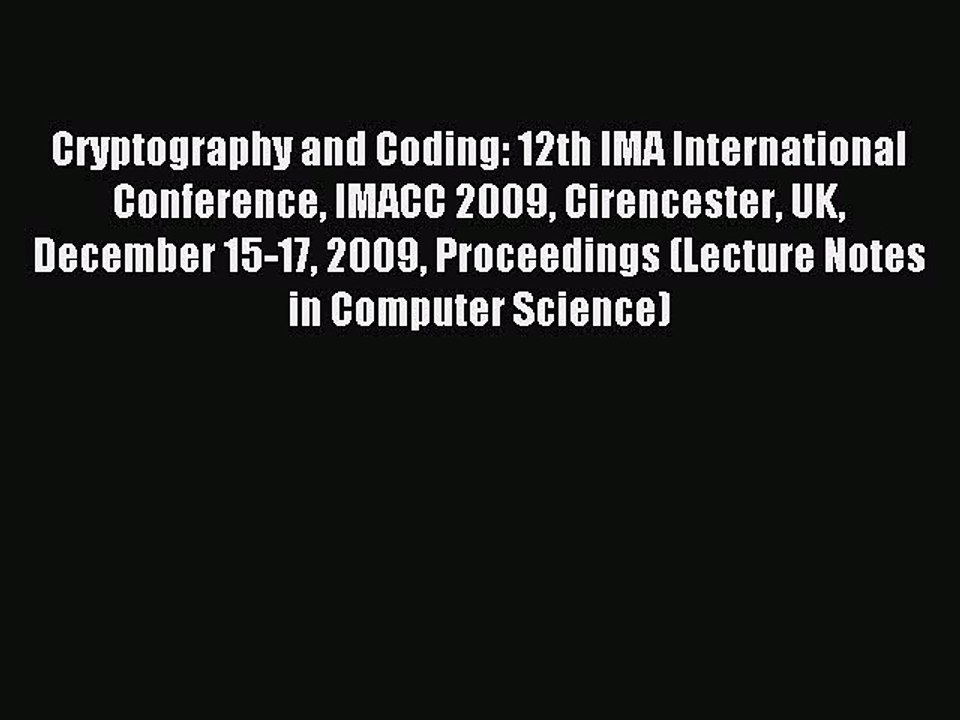 Read Cryptography and Coding: 12th IMA International Conference IMACC 2009 Cirencester UK December