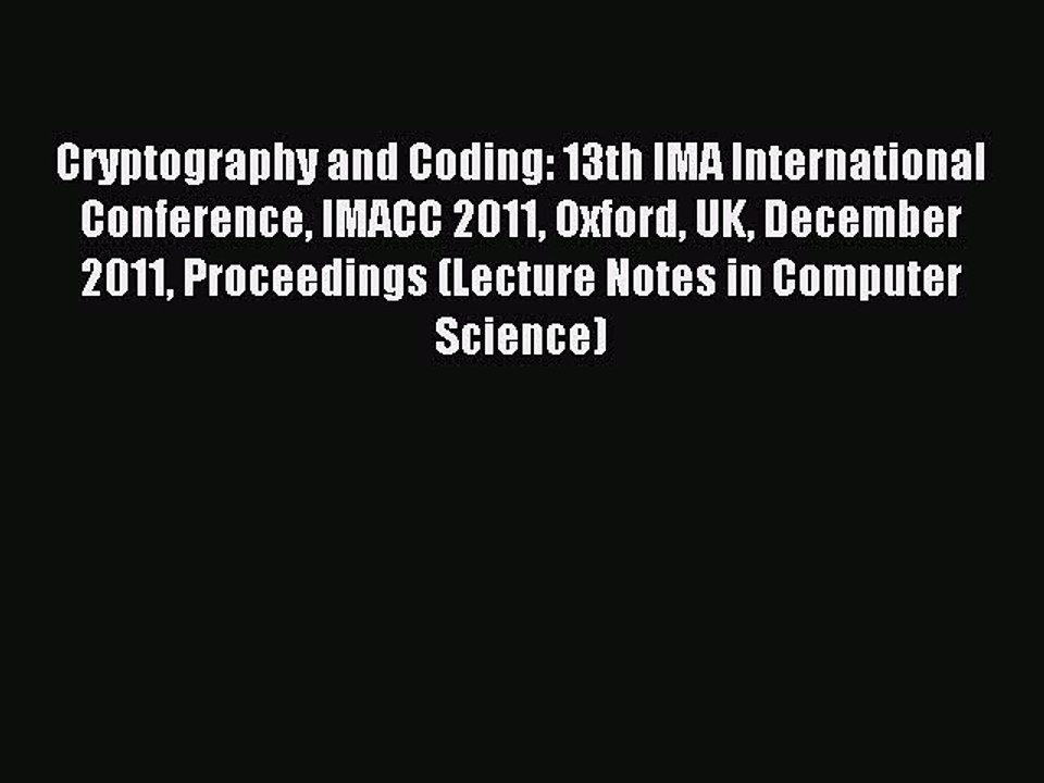Read Cryptography and Coding: 13th IMA International Conference IMACC 2011 Oxford UK December