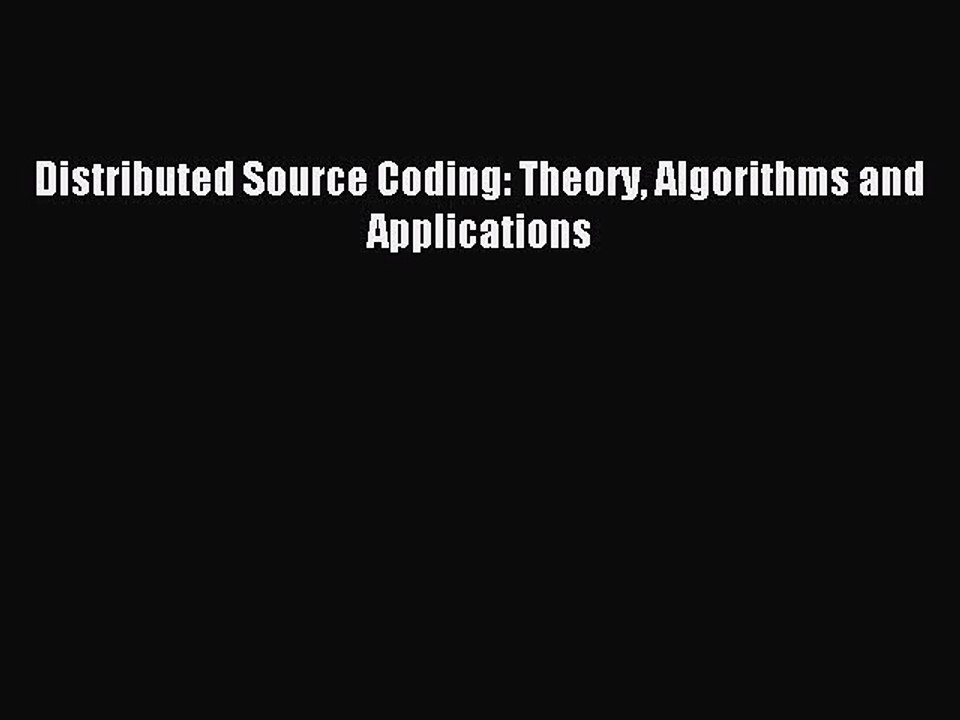 Read Distributed Source Coding: Theory Algorithms and Applications PDF Free