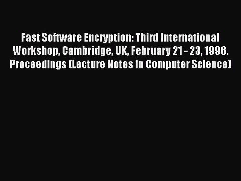 Read Fast Software Encryption: Third International Workshop Cambridge UK February 21 - 23 1996.
