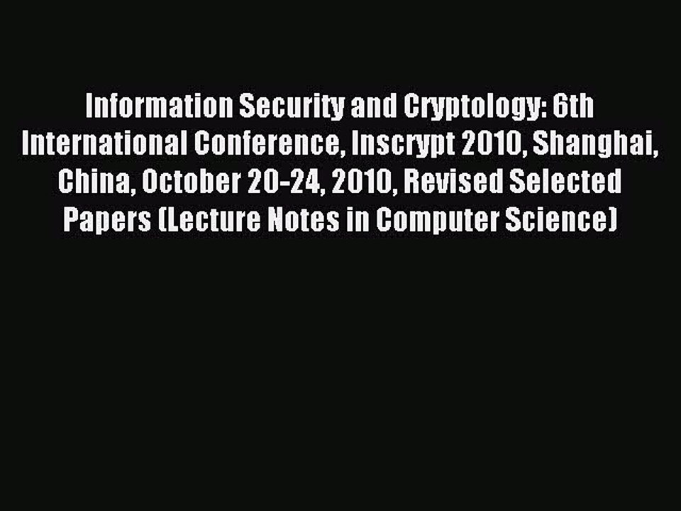 Read Information Security and Cryptology: 6th International Conference Inscrypt 2010 Shanghai