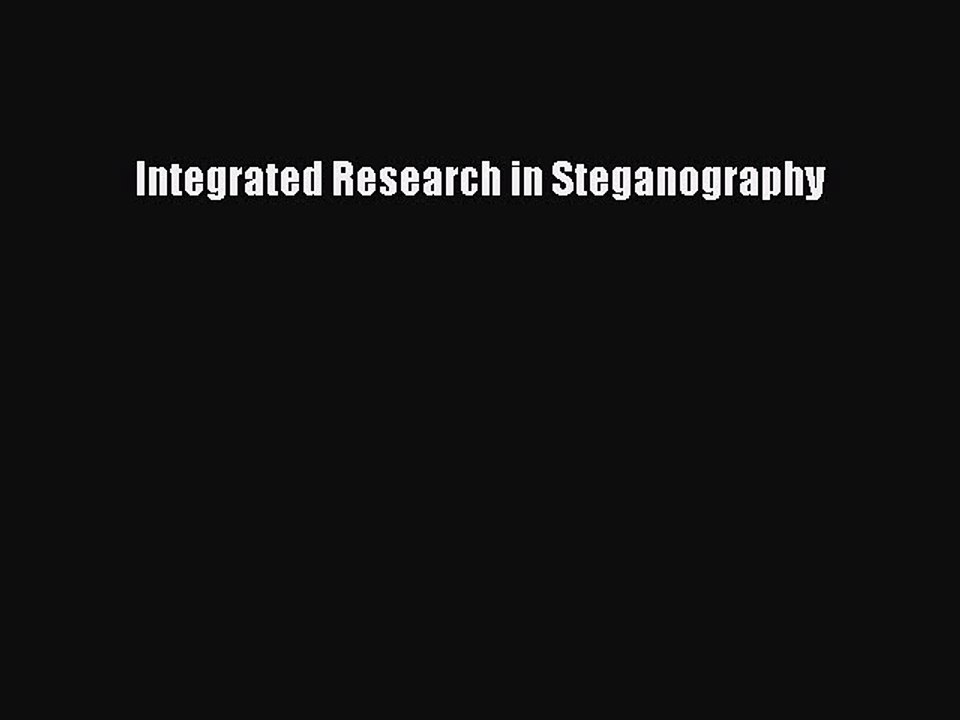 Download Integrated Research in Steganography PDF Free