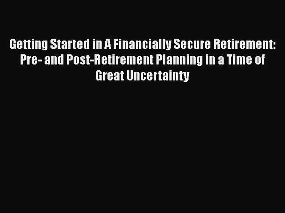 [Read book] Getting Started in A Financially Secure Retirement: Pre- and Post-Retirement Planning