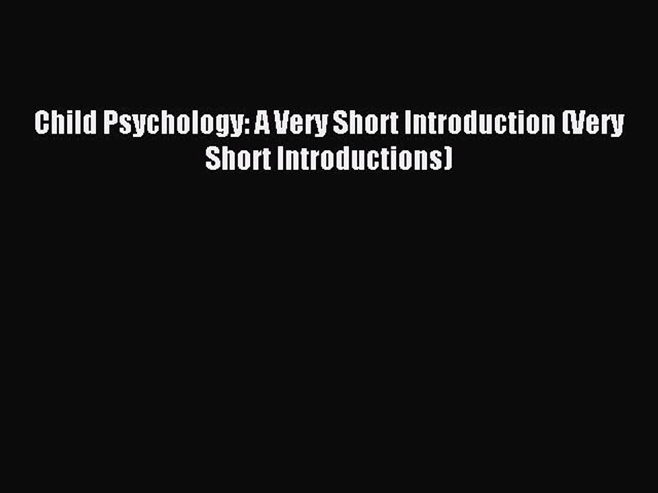 [Read PDF] Child Psychology: A Very Short Introduction (Very Short Introductions) Ebook Free