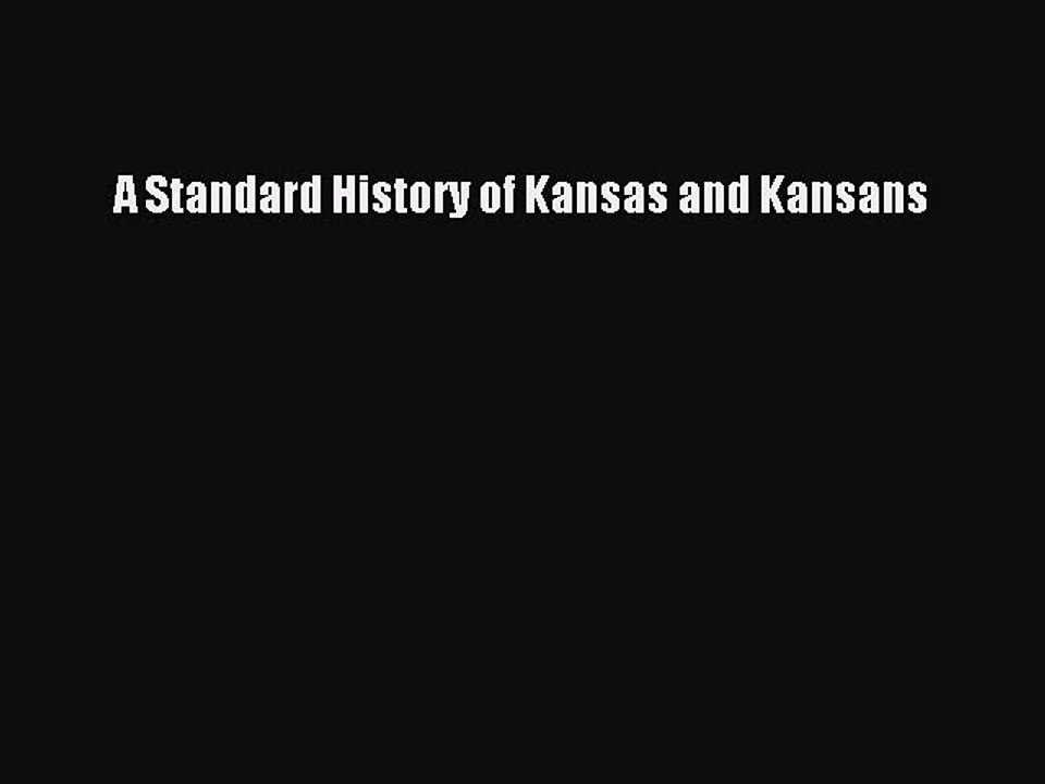 Discover Kansas History: Read 'A Standard History of Kansas and Kansans' Free 📚