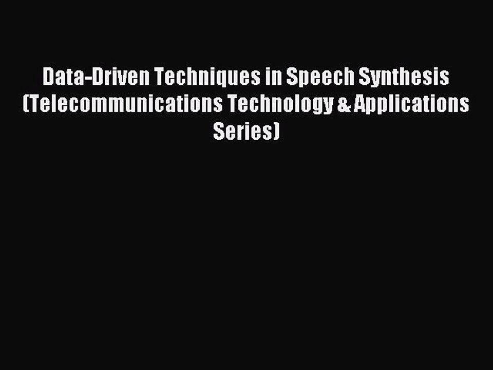 Read Data-Driven Techniques in Speech Synthesis (Telecommunications Technology & Applications
