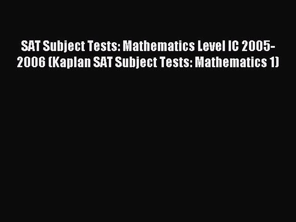 Read SAT Subject Tests: Mathematics Level IC 2005-2006 (Kaplan SAT Subject Tests: Mathematics