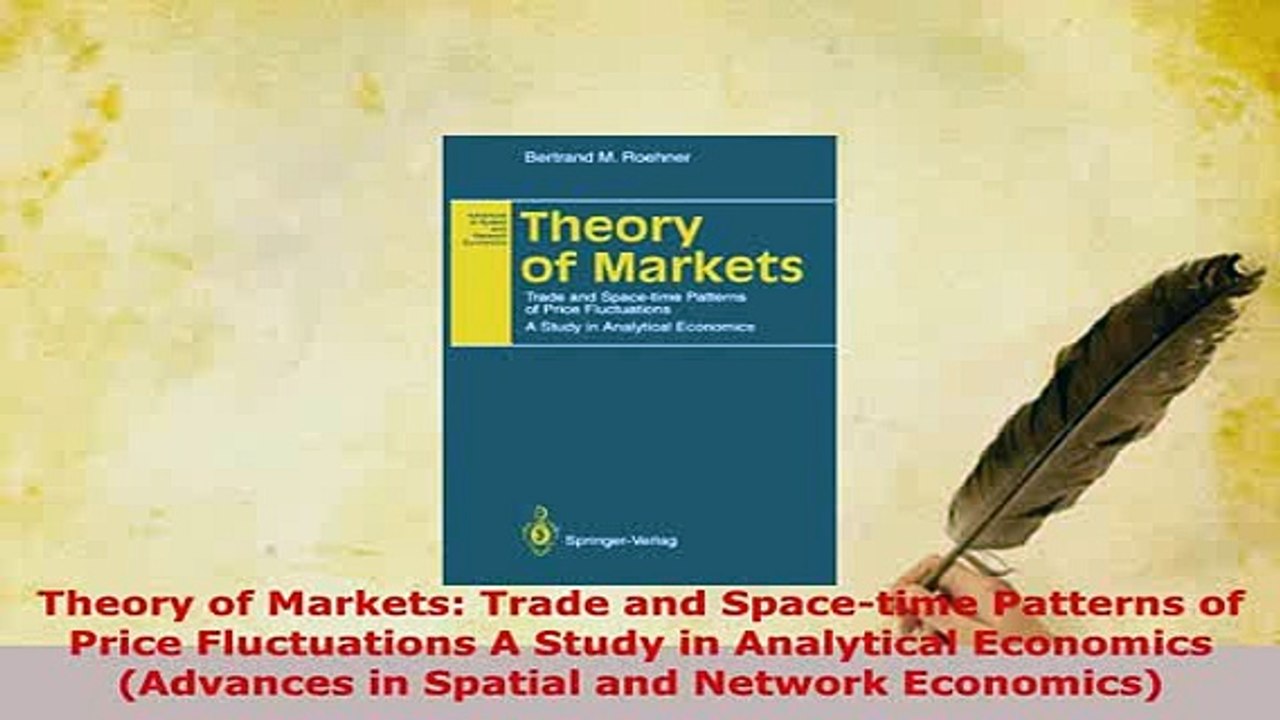 Download  Theory of Markets Trade and Spacetime Patterns of Price Fluctuations A Study in Download Online
