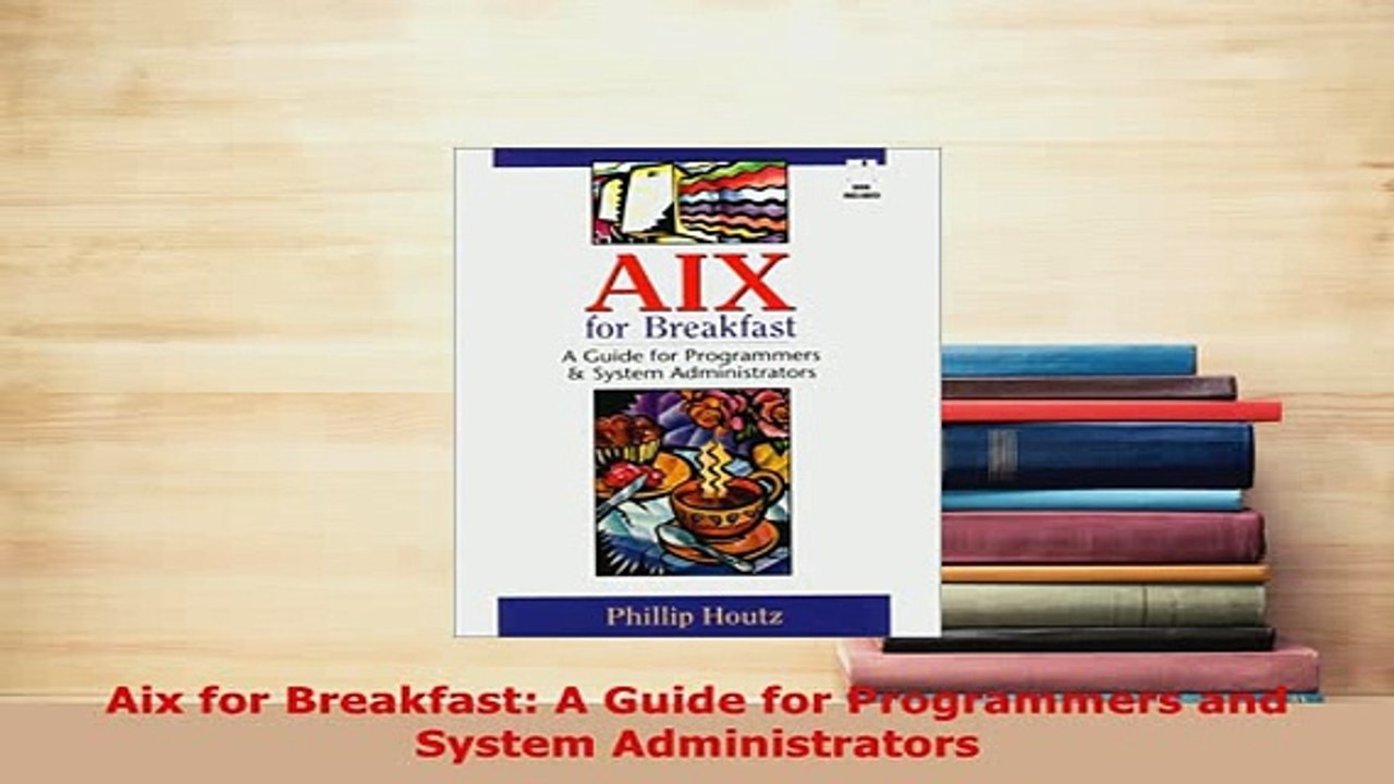 Download  Aix for Breakfast A Guide for Programmers and System Administrators  Read Online