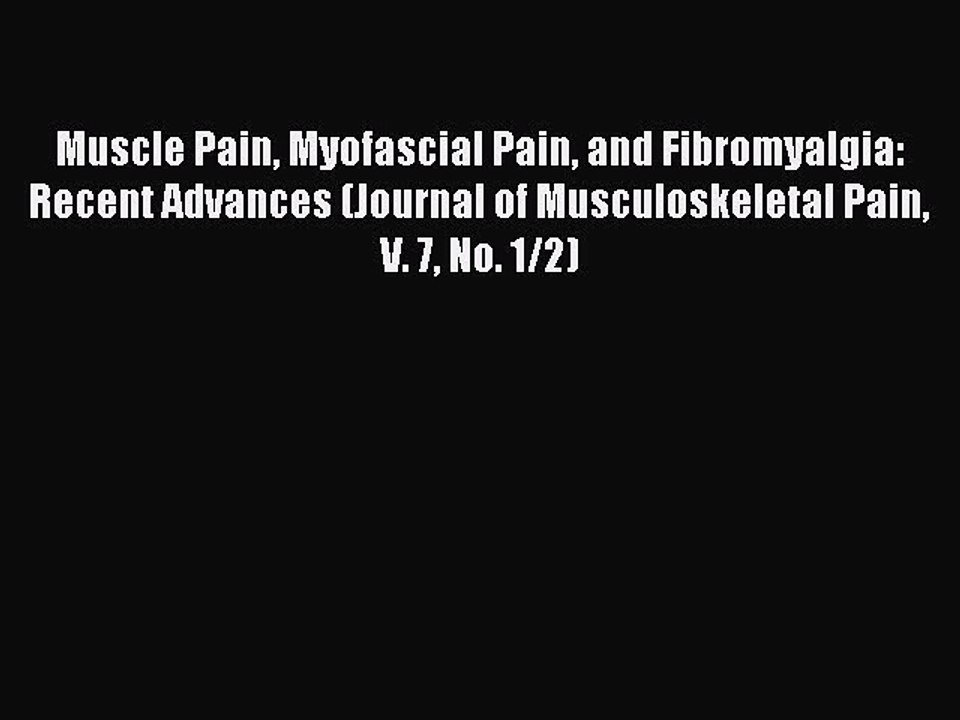 Read Muscle Pain Myofascial Pain and Fibromyalgia: Recent Advances (Journal of Musculoskeletal