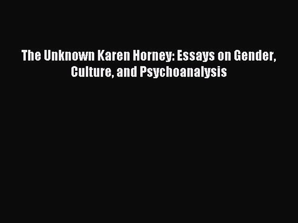 Download The Unknown Karen Horney: Essays on Gender Culture and Psychoanalysis PDF Online