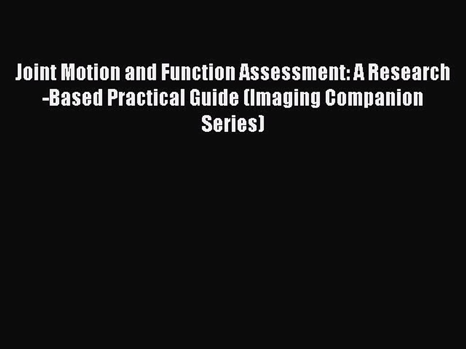 PDF Joint Motion and Function Assessment: A Research-Based Practical Guide (Imaging Companion