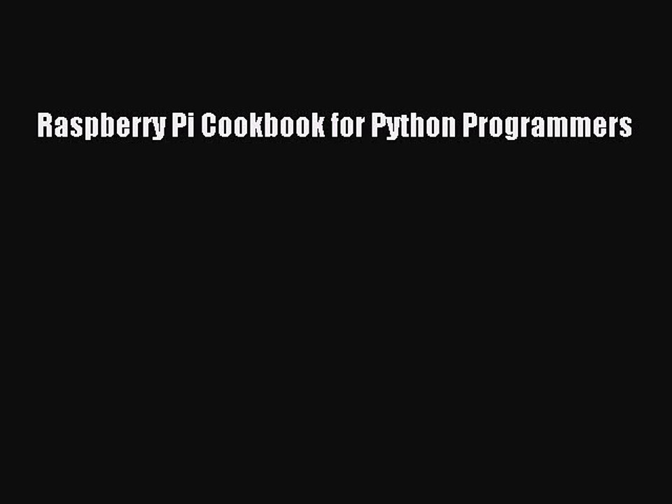 [Read PDF] Raspberry Pi Cookbook for Python Programmers Ebook Free