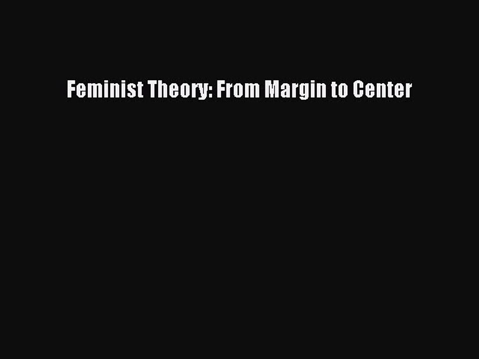 Download Feminist Theory: From Margin to Center PDF Free