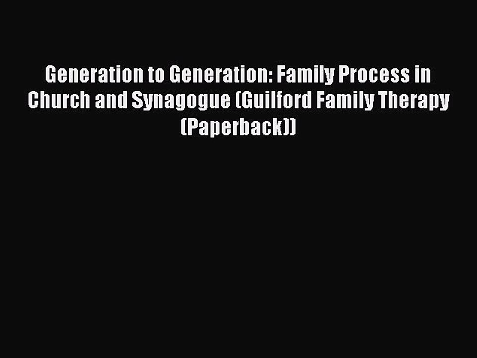 [PDF] Generation to Generation: Family Process in Church and Synagogue (Guilford Family Therapy