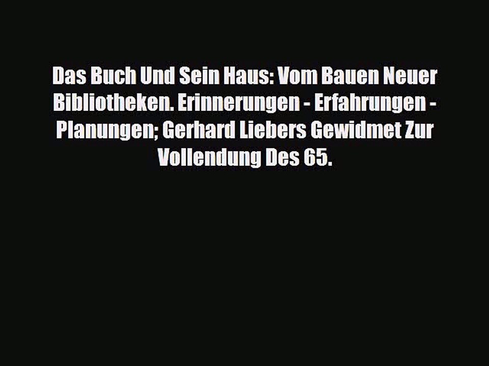 [PDF] Das Buch Und Sein Haus: Vom Bauen Neuer Bibliotheken. Erinnerungen - Erfahrungen - Planungen