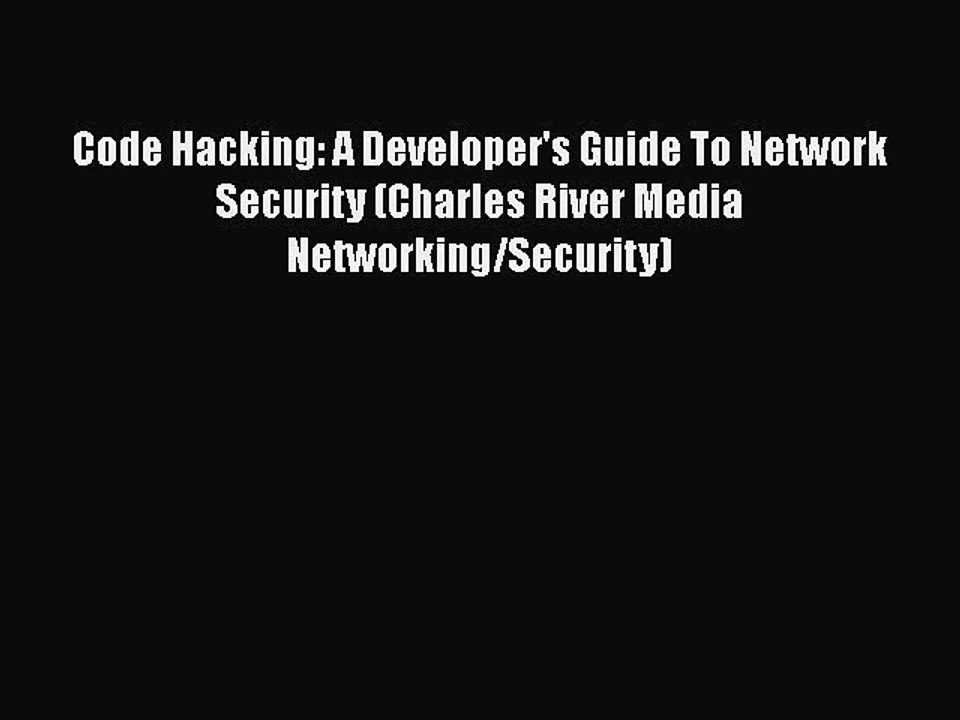 [PDF] Code Hacking: A Developer's Guide To Network Security (Charles River Media Networking/Security)