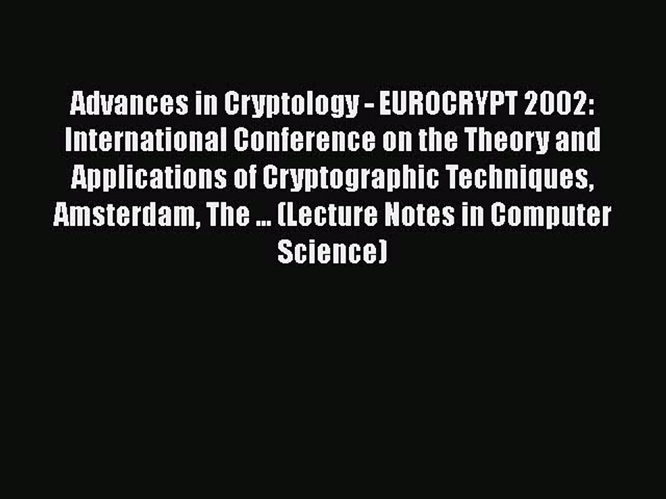 [PDF] Advances in Cryptology - EUROCRYPT 2002: International Conference on the Theory and Applications