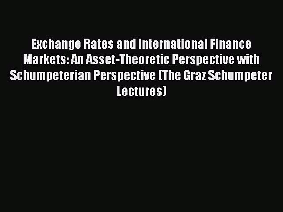 Read Exchange Rates and International Finance Markets: An Asset-Theoretic Perspective with