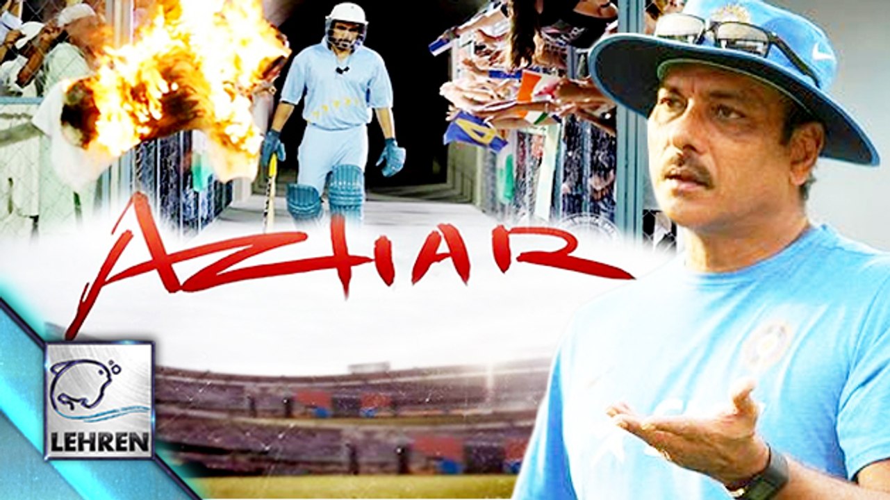 Ravi Shastri Might Gets Upset With Azhar