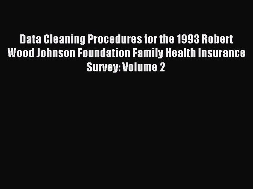 Read Data Cleaning Procedures for the 1993 Robert Wood Johnson Foundation Family Health Insurance