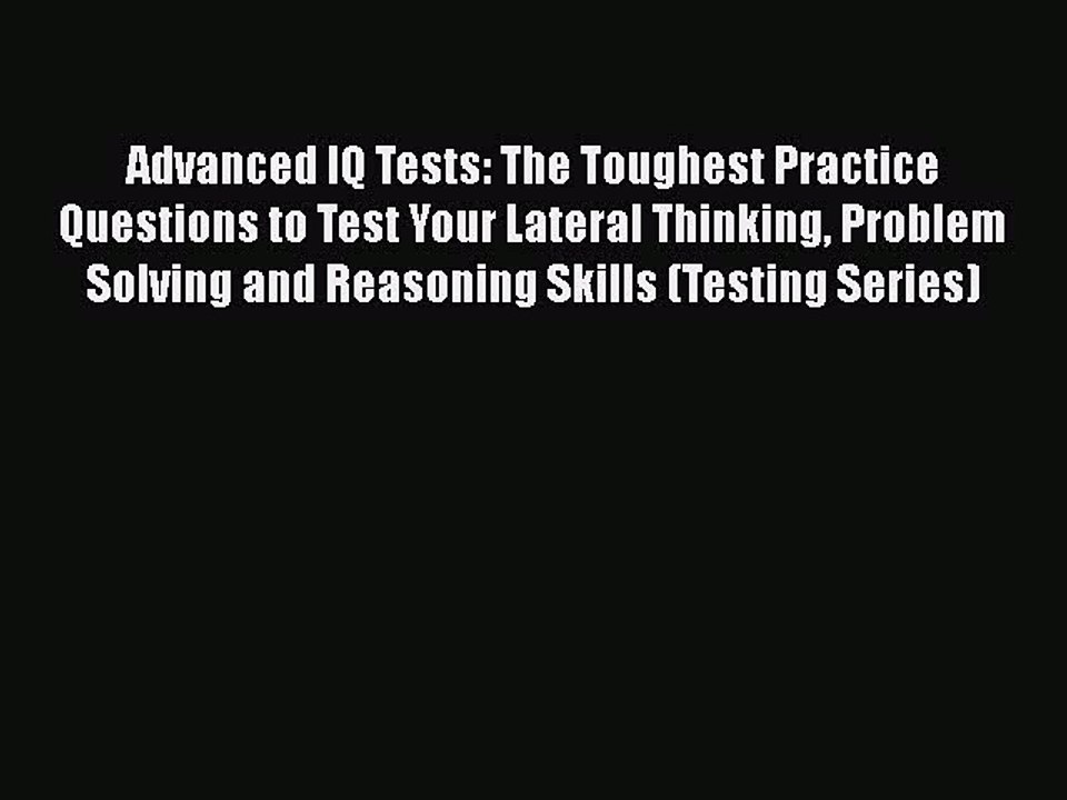 PDF Advanced IQ Tests: The Toughest Practice Questions to Test Your Lateral Thinking Problem