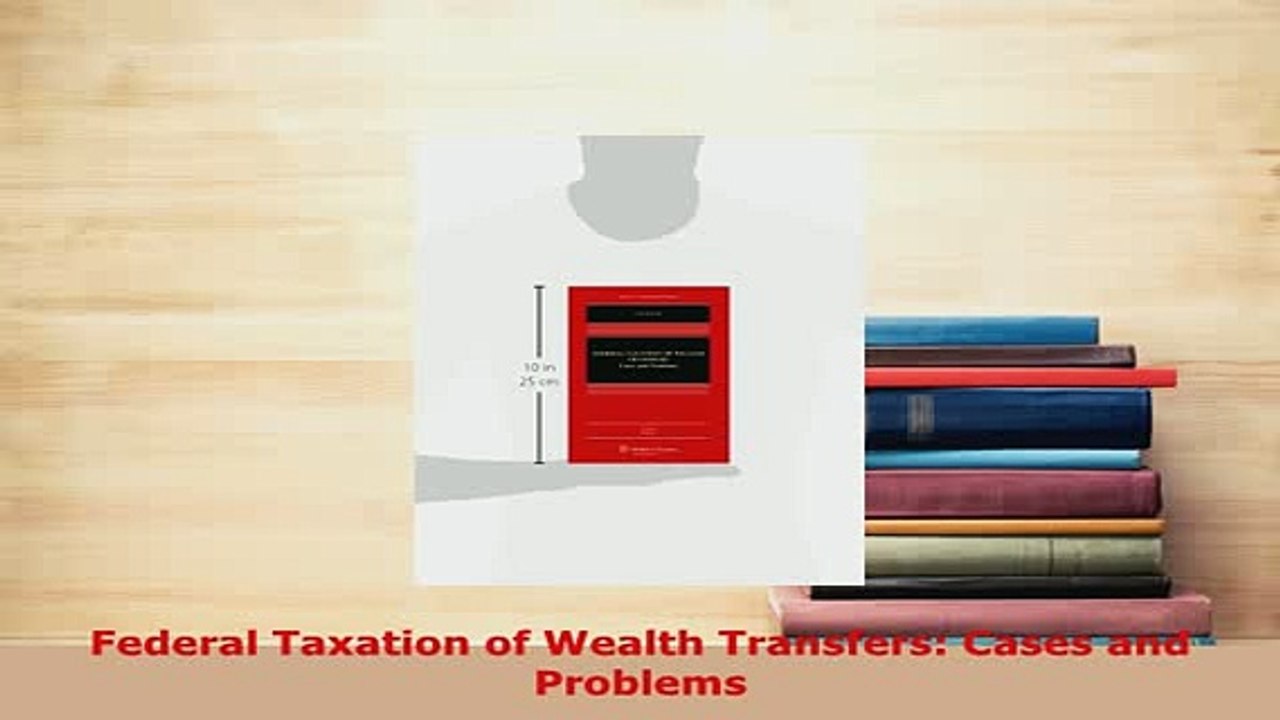 PDF  Federal Taxation of Wealth Transfers Cases and Problems Read Online