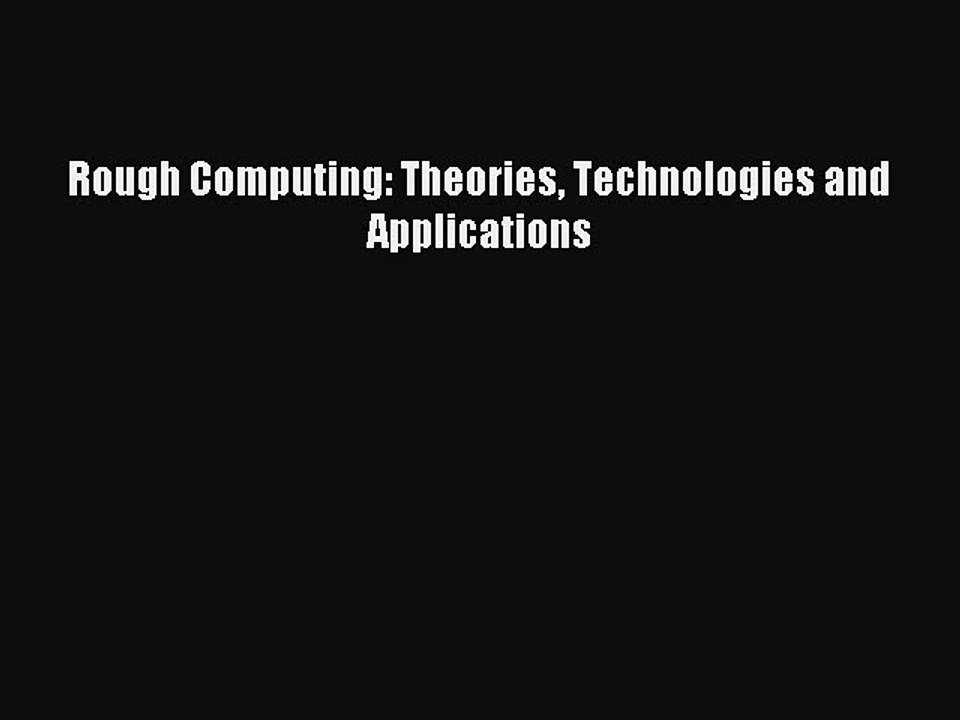 Download Rough Computing: Theories Technologies and Applications PDF Free