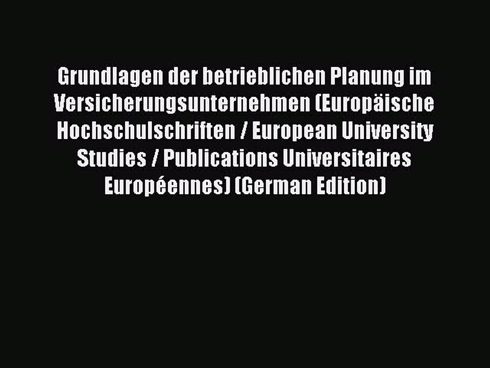 Read Grundlagen der betrieblichen Planung im Versicherungsunternehmen (Europäische Hochschulschriften