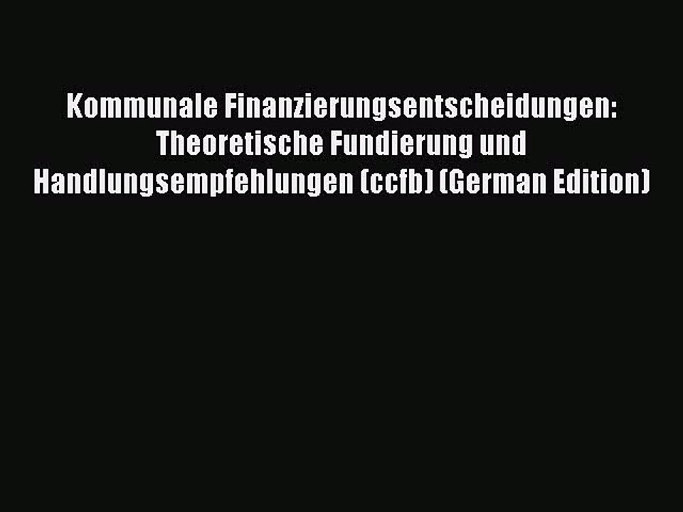 Kommunale Finanzierungsentscheidungen: Theoretische Grundlagen & Praxisempfehlungen 📘