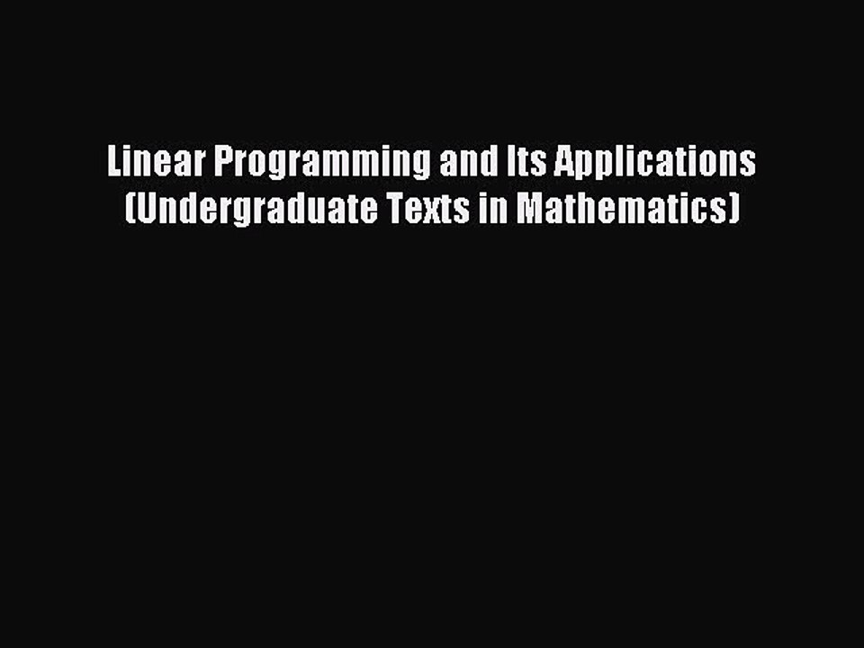 Read Linear Programming and Its Applications (Undergraduate Texts in Mathematics) Ebook Free