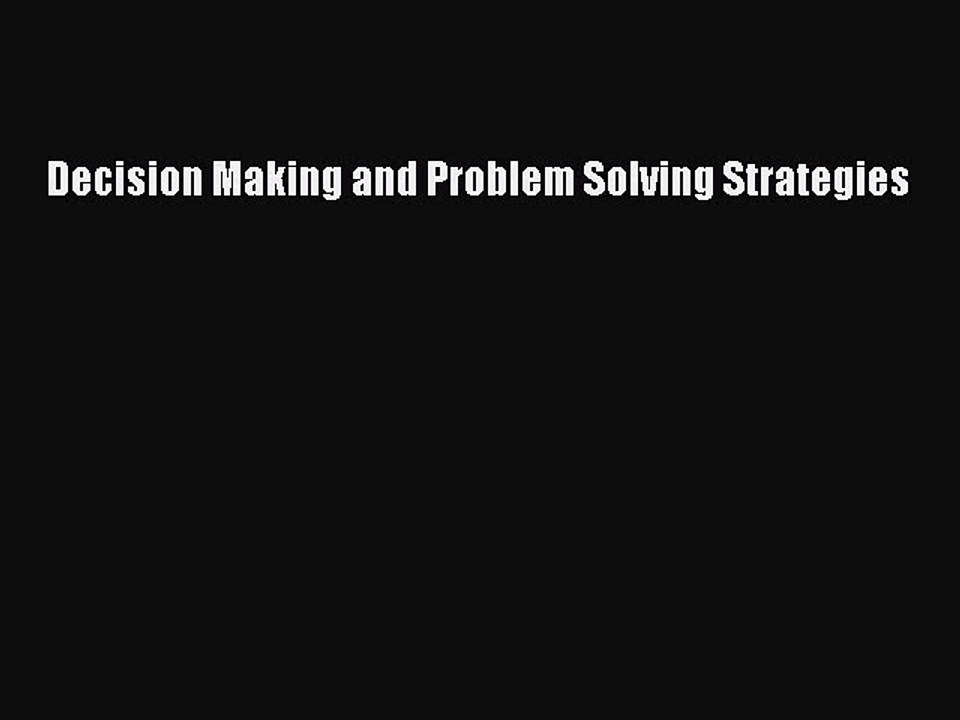 Read Decision Making and Problem Solving Strategies Ebook Free