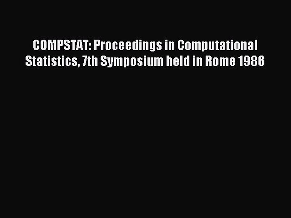 Read COMPSTAT: Proceedings in Computational Statistics 7th Symposium held in Rome 1986 Ebook