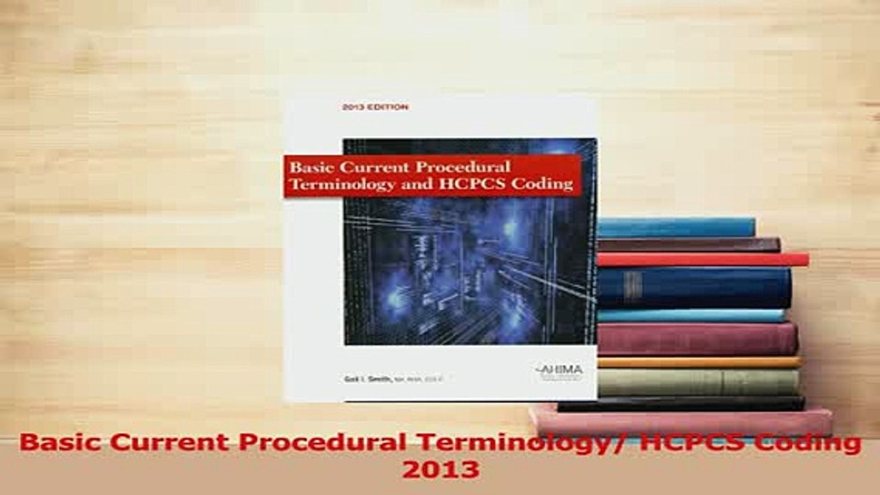Read  Basic Current Procedural Terminology HCPCS Coding 2013 Ebook Free