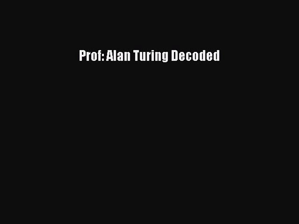 [PDF] Prof: Alan Turing Decoded [Download] Online