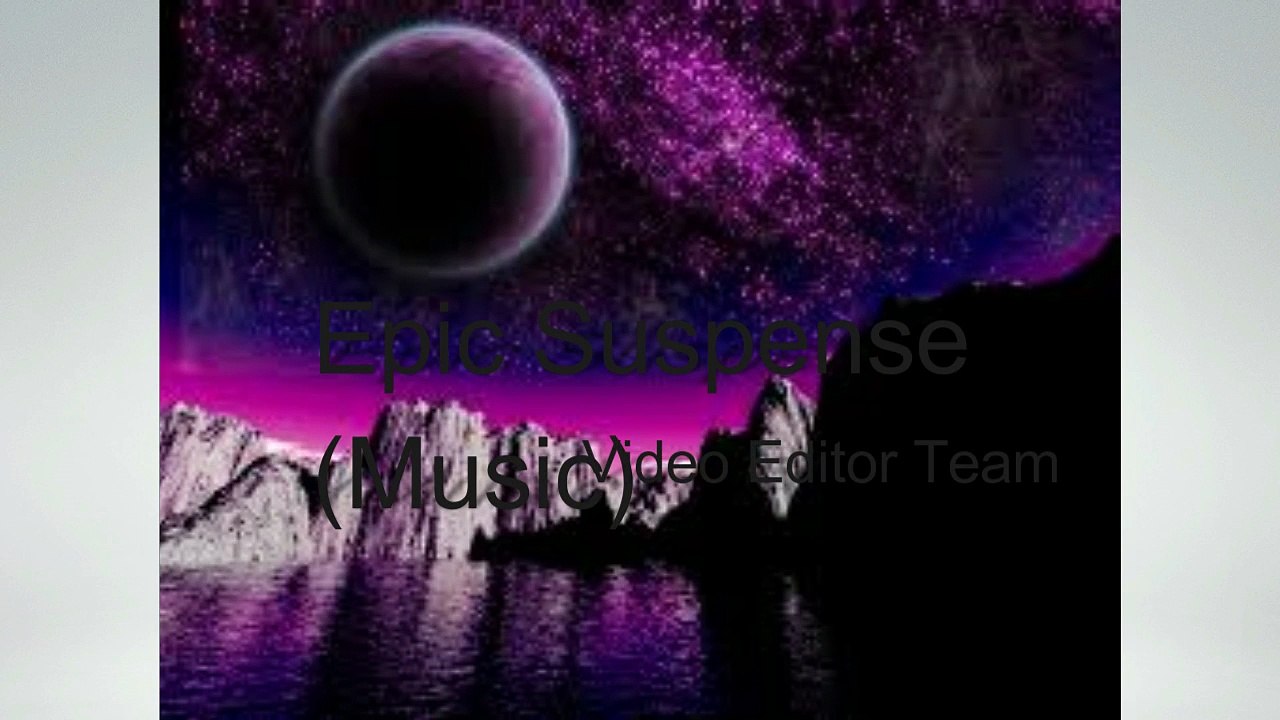 Epic suspense Music!!!
