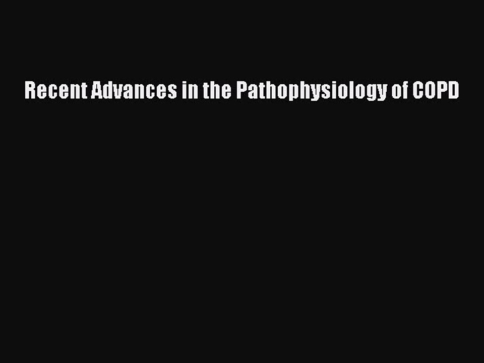 Download Recent Advances in the Pathophysiology of COPD  Read Online