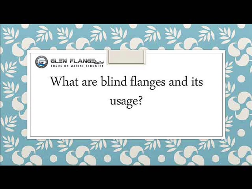 What are blind flanges and its usage