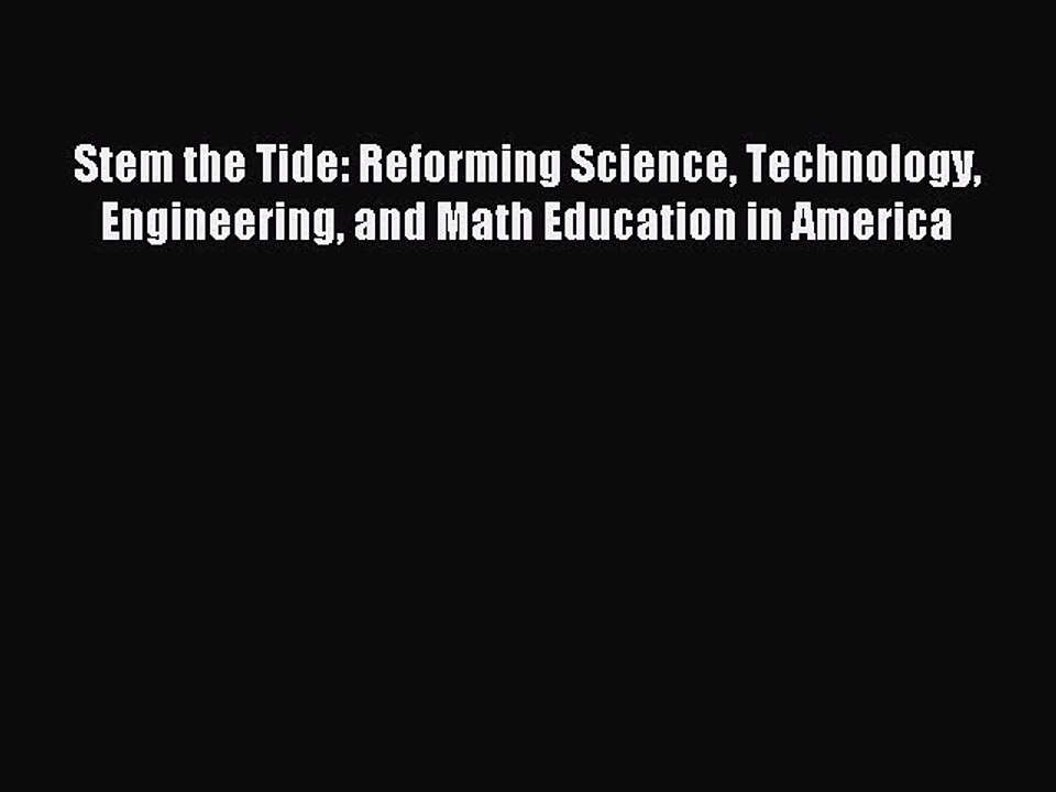 PDF Stem the Tide: Reforming Science Technology Engineering and Math Education in America