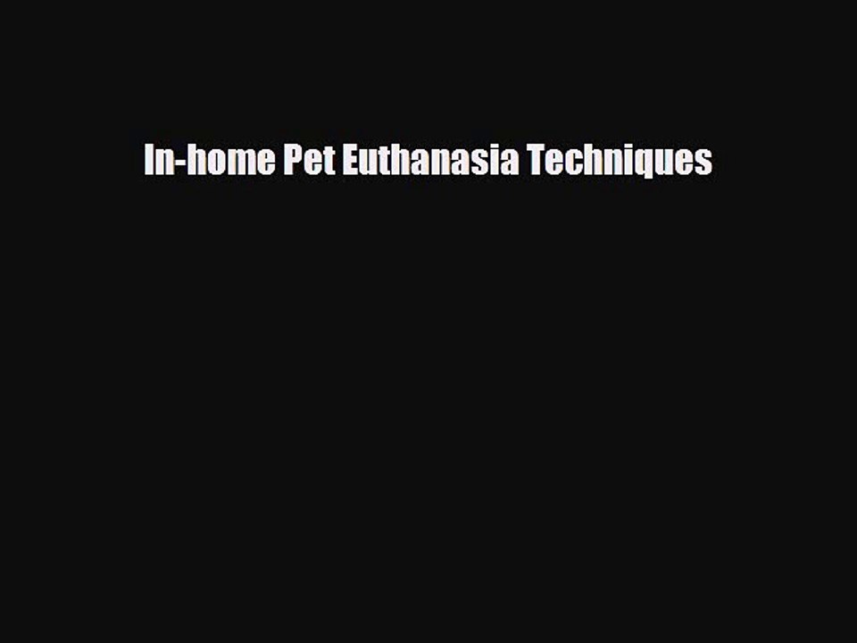 PDF In-home Pet Euthanasia Techniques Ebook