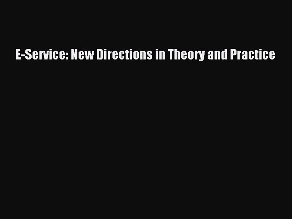 Read E-Service: New Directions in Theory and Practice Ebook Free